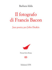 Il fotografo di Francis Bacon. Jazz Poetry per John Deakin