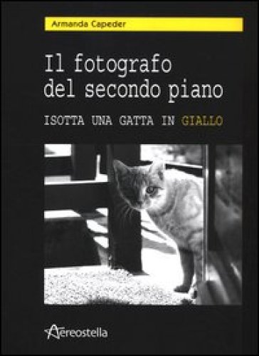 Il fotografo del secondo piano. Isotta una gatta in giallo. Con CD Audio - Armanda Capeder