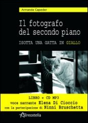 Il fotografo del secondo piano. Isotta una gatta in giallo. Con CD Audio