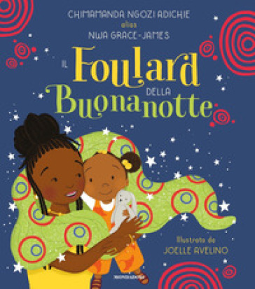 Il foulard della buonanotte. Ediz. a colori - Chimamanda Ngozi Adichie - Nwa Grace-James