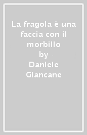 La fragola è una faccia con il morbillo