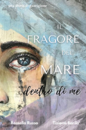 Il fragore del mare dentro di me