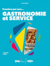 #français. Premiers pas vers... gastronomie et service. Per le Scuole superiori. Con e-book. Con espansione online