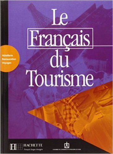 Le français du tourisme. Livret d'activitès. Per le Scuole superiori