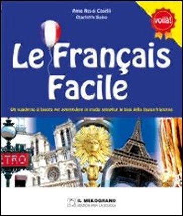 Le français facile. Per la Scuola elementare - Anna Rossi Caselli - Charlotte Saimo