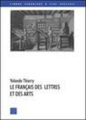Le francais des lettres et des arts - Yolande Thierry