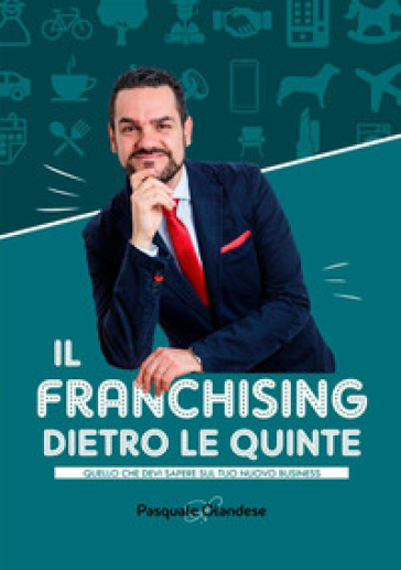 Il franchising dietro le quinte. Quello che devi sapere sul tuo nuovo business