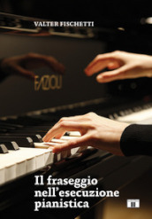 Il fraseggio nell esecuzione pianistica