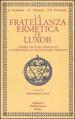 La fratellanza ermetica di Luxor. Storia, rituali iniziatici e istruzioni di occultismo pratico