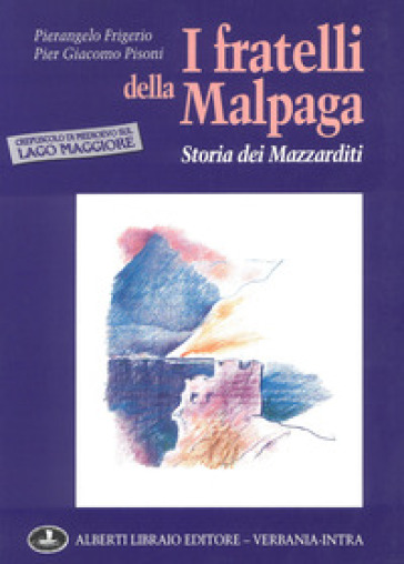 I fratelli della Malpaga: storia dei Mazzarditi - P. Giacomo Pisoni - Pierangelo Frigerio