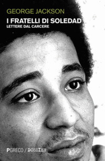 I fratelli di Soledad. Lettere dal carcere - George Jackson