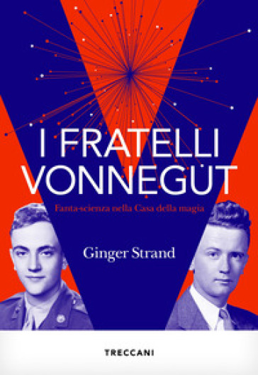 I fratelli Vonnegut. Fanta-scienza nella Casa della magia - Ginger Strand