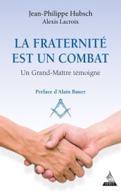 La fraternité est un combat - Un grand maître témoigne