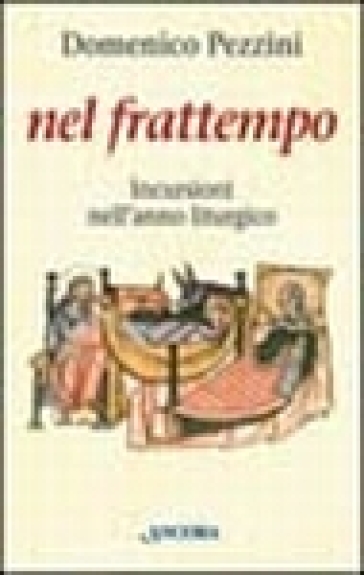 Nel frattempo. Incursioni nell'anno liturgico (Avvento, Natale, tempo ordinario) - Domenico Pezzini