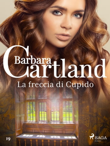 La freccia di Cupido (La collezione eterna di Barbara Cartland 19) - Barbara Cartland