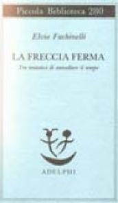 La freccia ferma. Tre tentativi di annullare il tempo