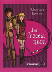 La freccia nera. Ediz. illustrata - Robert Louis Stevenson