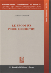 Le frodi IVA. Profili ricostruttivi. Ediz. italiana e inglese