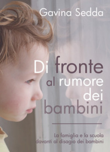 Di fronte al rumore dei bambini - Gavina Sedda