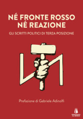 Né fronte rosso né reazione. Gli scritti politici di Terza Posizione