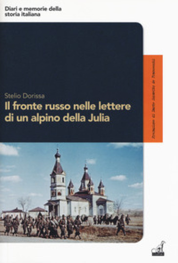 Il fronte russo nelle lettere di un alpino della Julia - Stelio Dorissa