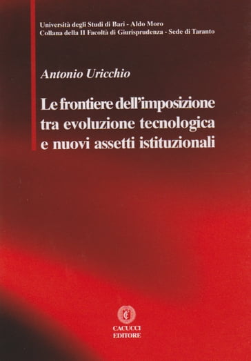 Le frontiere dell'imposizione tra evoluzione tecnologica e nuovi assetti istituzionali. - Antonio Uricchio