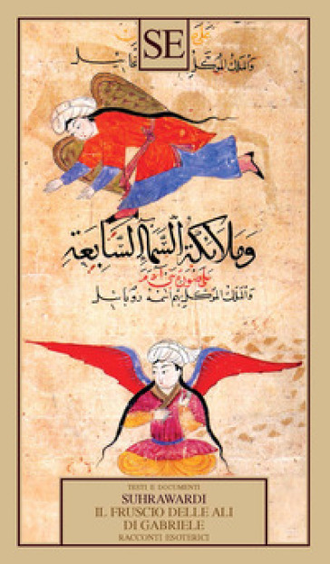 Il fruscio delle ali di Gabriele. Racconti esoterici - Shihab al-din Yahya Suhrawardi
