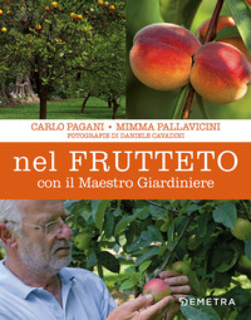 Nel frutteto con il maestro giardiniere - Carlo Pagani - Mimma Pallavicini