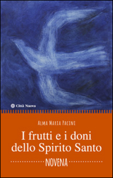 I frutti e i doni dello Spirito Santo. Novena - Alma M. Pacini