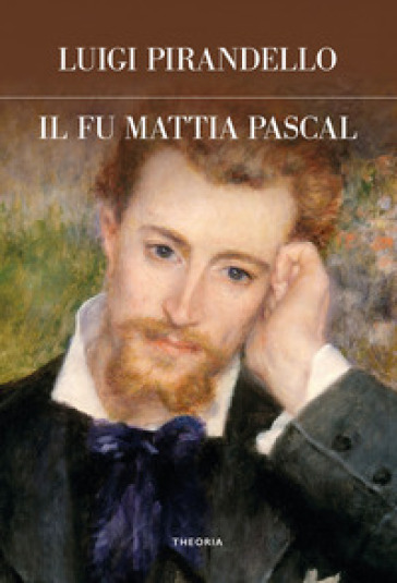 Il fu Mattia Pascal. Ediz. integrale - Luigi Pirandello