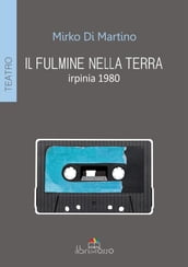 Il fulmine nella terra. irpinia 1980