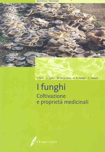 I funghi. Coltivazione e proprietà medicinali. Ediz. illustrata