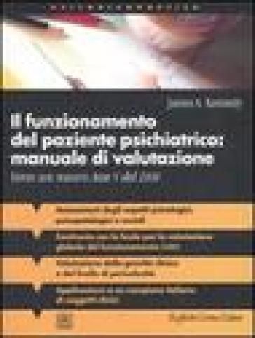 Il funzionamento del paziente psichiatrico: manuale di valutazione. Verso un nuovo Asse V del DSM - James A. Kennedy