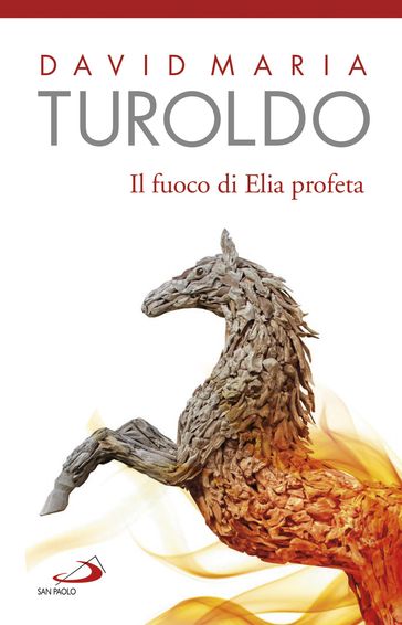 Il fuoco di Elia profeta. Omelie 1989-1990 - Testamento spirituale - David Maria Turoldo