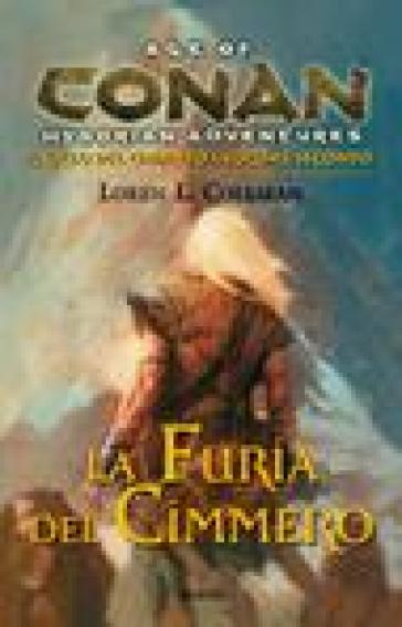 La furia del cimmero. Il ciclo del cimmero. Conan. Age of hyborian adventures. 2. - Loren L. Coleman