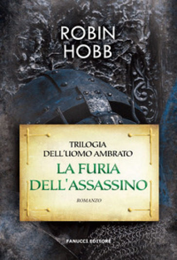 La furia dell'assassino. Trilogia dell'uomo ambrato. Vol. 2 - Robin Hobb