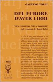 Del furore d aver libri. Varie avvertenze utili, e necessarie agli amatori de  buoni libri, disposte per via d alfabeto