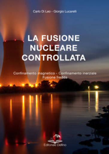 La fusione nucleare controllata. Confinamento magnetico Confinamento inerziale Fusione Fre...