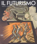 Il futurismo. Anni  10-Anni  20. Ediz. a colori