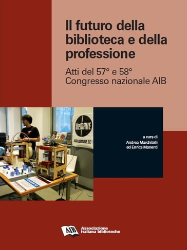 Il futuro della biblioteca e della professione - a cura di Andrea Marchitelli e Enrica Manenti