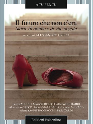 Il futuro che non c'era. Storie di donne e di vite negate - Alessandro Greco (a cura di)