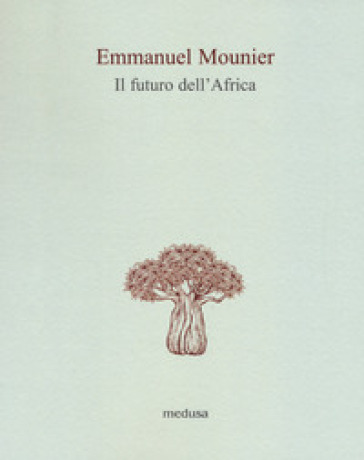 Il futuro dell'Africa. Lettera a un amico africano - Emmanuel Mounier