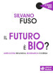 Il futuro è bio? Agricoltura biologica, biodinamica e scienza