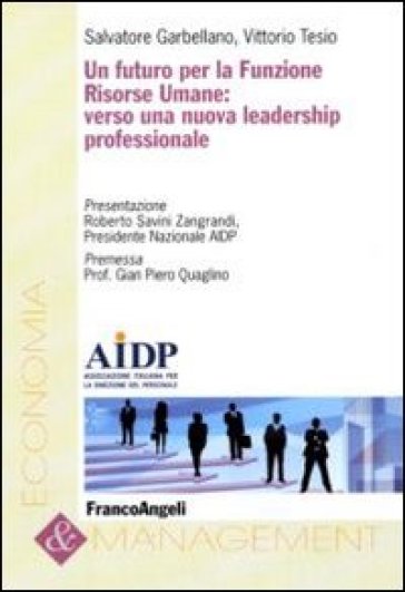 Un futuro per la funzione risorse umane: verso una nuova leadership professionale - Salvatore Garbellano - Vittorio Tesio