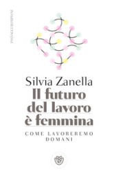 Il futuro del lavoro è femmina. Come lavoreremo domani