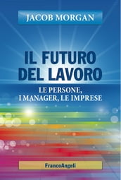 Il futuro del lavoro. Le persone, i manager, le imprese