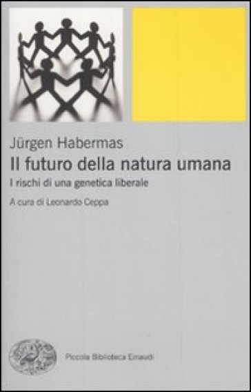 Il futuro della natura umana. I rischi di una genetica liberale - Jurgen Habermas