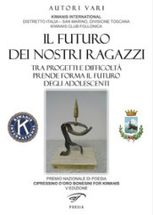 Il futuro dei nostri ragazzi. Tra progetti e difficoltà prende forma il futuro degli adolescenti. Cipressino d oro bonesini for Kiwanis 2016