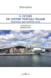 Il futuro dei sistemi portuali italiani. Governance, spazi marittimi, lavoro
