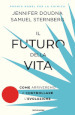 Il futuro della vita. Come arriveremo a controllare l evoluzione